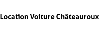 Location Voiture Châteauroux